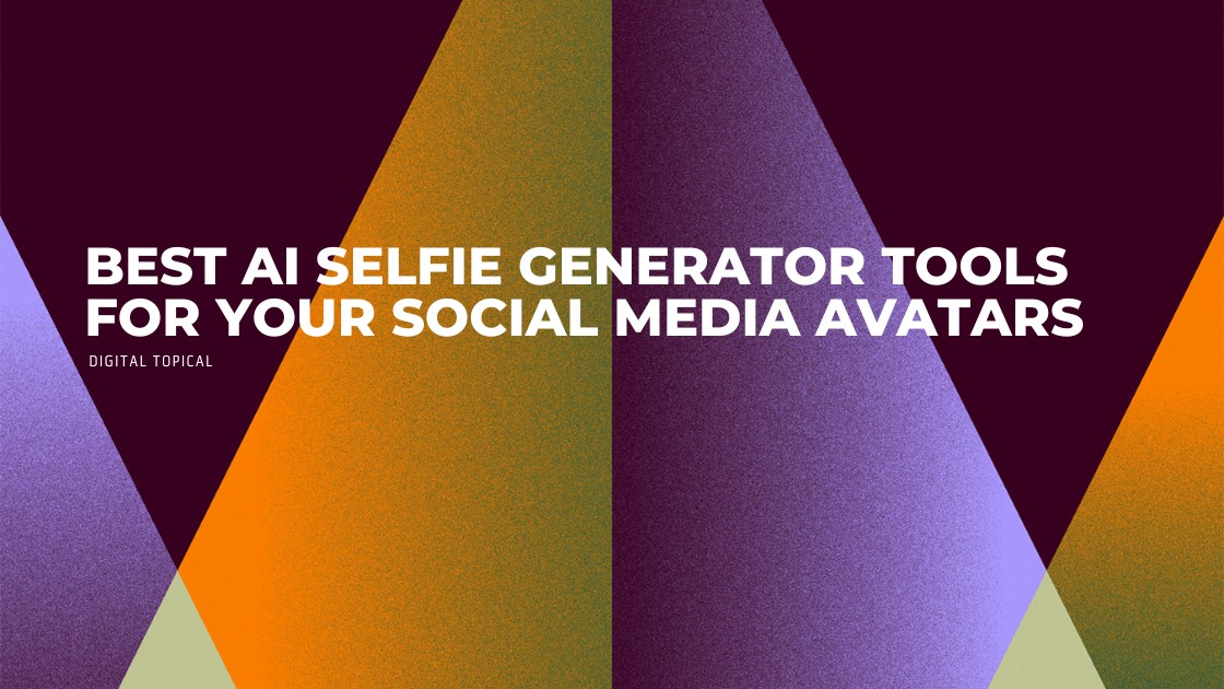Best AI Selfie Generator Tools For Your Social Media Avatars in 2023